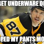 sidney crosby | GET UNDERWARE ON; I POOPED MY PANTS MOMMY | image tagged in sidney crosby | made w/ Imgflip meme maker