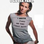 This girl's gotta fart. | I GOTTA FART. | image tagged in mouth fart,fart,girls fart,girls | made w/ Imgflip meme maker