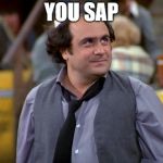 Depalma | YOU SAP | image tagged in depalma | made w/ Imgflip meme maker