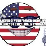 Usa picardia | WHEN YOU MAKE FUN OF YOUR FORMER COLONIAL MASTERS FOR KNIFE CONTROL BUT YOU CAN'T LEGALLY CARRY A SWITCHBLADE | image tagged in usa picardia | made w/ Imgflip meme maker