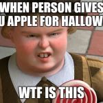 Apple For Halloween | WHEN PERSON GIVES YOU APPLE FOR HALLOWEEN; WTF IS THIS | image tagged in shrek | made w/ Imgflip meme maker
