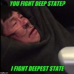 High expectations Asian traveller | YOU FIGHT DEEP STATE? I FIGHT DEEPEST STATE | image tagged in united airlines asian doc,high expectations asian father | made w/ Imgflip meme maker