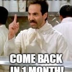 Soup Nazi | NO SPRING FOR YOU! COME BACK IN 1 MONTH! | image tagged in soup nazi | made w/ Imgflip meme maker
