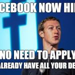FACEBOOK and GOOGLE are hiring! | FACEBOOK NOW HIRING. NO NEED TO APPLY. WE ALREADY HAVE ALL YOUR DETAILS | image tagged in mark zuckerberg,facebook,google,jokes,funny,zuckerberg | made w/ Imgflip meme maker