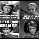 Love Potion | SURE JED, BUT I WILL NEED A JAW BONE OF AN ASS TO MAKE IT; GRANNY ARE YOU GONNA MAKE SOME LOVE POTION FOR MISS HATHAWAY; WHY IS EVERYONE LOOKING AT ME? | image tagged in beverly hillbillies,funny meme,wordplay,humor,redneck hillbilly | made w/ Imgflip meme maker