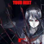Yandere chan in the broken mirror | YOUR NEXT; B**** | image tagged in yandere chan in the broken mirror | made w/ Imgflip meme maker