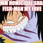 Cartoon Bite | YUMM HOMICIDAL SHARK FISH-MAN MY FAVE | image tagged in cartoon bite | made w/ Imgflip meme maker