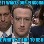 Does Not COMPUTE! | MAYBE IT WANTS OUR PERSONAL DATA; TO SEE WHAT'S IT LIKE TO BE HUMAN | image tagged in mark zuckerberg | made w/ Imgflip meme maker