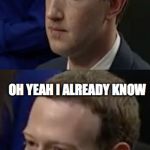 Guilty Zucc | WAIT WHATS YOUR SOCIAL SECURITY #; OH YEAH I ALREADY KNOW | image tagged in guilty zucc | made w/ Imgflip meme maker
