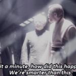 star wars - we are smarter than this meme