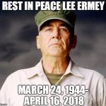 The passing of Lee Ermey. One of the greatest! May he rest peacefully. | REST IN PEACE LEE ERMEY; MARCH 24, 1944- APRIL 16, 2018 | image tagged in ronald lee ermey,rest in peace | made w/ Imgflip meme maker