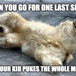 Oh nooo polar bear | WHEN YOU GO FOR ONE LAST SPOON; AND YOUR KID PUKES THE WHOLE MEAL UP | image tagged in oh nooo polar bear | made w/ Imgflip meme maker