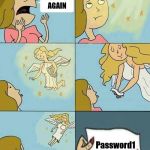 1...2....3....4....5, that's a combination an idiot would have on their luggage | I FORGOT MY PASSWORD AGAIN; Password1 | image tagged in we dont care,password | made w/ Imgflip meme maker