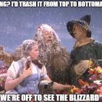 Weather, inspired by coollew and nixieknox | SPRING? I'D TRASH IT FROM TOP TO BOTTOMAMUS; WE'RE OFF TO SEE THE BLIZZARD | image tagged in memes,unusual weather we're having ain't it?  | made w/ Imgflip meme maker