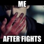 BTS - Taehyung (V) | ME; AFTER FIGHTS | image tagged in bts - taehyung v | made w/ Imgflip meme maker