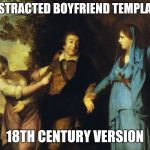 Distracted Boyfriend old school | DISTRACTED BOYFRIEND TEMPLATE; 18TH CENTURY VERSION | image tagged in distracted boyfriend 18th century,distracted boyfriend | made w/ Imgflip meme maker