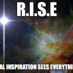 North Star Galaxy | R.I.S.E; REAL INSPIRATION SEES EVERYTHING | image tagged in north star galaxy | made w/ Imgflip meme maker