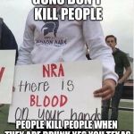 Gun control irony | GUNS DON’T KILL PEOPLE; PEOPLE KILL PEOPLE WHEN THEY ARE DRUNK
YES YOU TEXAS | image tagged in gun control irony | made w/ Imgflip meme maker