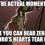 Darling in the Franxx  | THE ACTUAL MOMENT; WHERE YOU CAN HEAR ZERO TWO AND GORO'S HEARTS TEAR IN TWO | image tagged in darling in the franxx | made w/ Imgflip meme maker