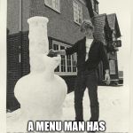 Jeffrey Dahmer + Snow Bong | WHAT DOES JEFFERY DAHMER CALL A PHONE BOOK? A MENU MAN HAS GOT TO EAT AFTER SMOKING ALL THAT WEED | image tagged in jeffrey dahmer  snow bong | made w/ Imgflip meme maker