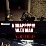 dark souls trap end | WHAT THIS??? A TRAP???!!!  W.T.F MAN | image tagged in dark souls chest | made w/ Imgflip meme maker
