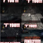 Dark Souls Meme | "F" YOU!!! "F" YOU !!! "F" YOU!!! "F" YOU!!! FINELY!!!!! "F" YOU ALL!!!!!!!! | image tagged in dark souls meme | made w/ Imgflip meme maker