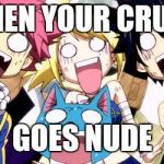 Fairy Tail Wow | WHEN YOUR CRUSH; GOES NUDE | image tagged in fairy tail wow | made w/ Imgflip meme maker