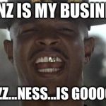 Major payne | GAINZ IS MY BUSINESS; & BIZZ...NESS...IS GOOOOOD! | image tagged in major payne | made w/ Imgflip meme maker