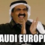 Wasabism | SAUDI EUROPIA | image tagged in happy arab | made w/ Imgflip meme maker