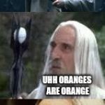 Random Fact Saruman | ROSES ARE RED, SOME CAKES HAVE CARROTS; UHH ORANGES ARE ORANGE; ANIMALS THAT REPEAT YOU ARE PARROTS | image tagged in confused saruman | made w/ Imgflip meme maker