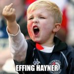 Hayner | EFFING HAYNER | image tagged in little boy flipping the bird | made w/ Imgflip meme maker