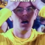 Dissapointed U of M Fan | THE DIRT WHISPERER HAS FAILED US; GET A ROPE | image tagged in dissapointed u of m fan | made w/ Imgflip meme maker