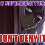 I don't care what age you are, plenty of people can't tie shoes that well. | UPVOTE IF YOU'RE BAD AT TYING SHOES. DON'T DENY IT. | image tagged in let belarus explain,hetalia,shoes,tying shoes,belarus,anime | made w/ Imgflip meme maker