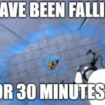 Falling in portal | I HAVE BEEN FALLING; FOR 30 MINUTES!!! | image tagged in falling in portal | made w/ Imgflip meme maker
