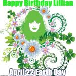 Mother Nature | Happy Birthday Lillian; April 22 Earth Day | image tagged in mother nature | made w/ Imgflip meme maker