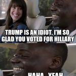 TFW you're not white but everyone expects you to be a lefty. LOL | TRUMP IS AN IDIOT, I'M SO GLAD YOU VOTED FOR HILLARY; HAHA...YEAH... | image tagged in hahahayeah,politics,custom template,spamming my template until its a thing,trump,hillary clinton | made w/ Imgflip meme maker