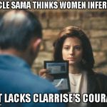 US Military Intel cult leaders are pieces of shit stay away from the military. | UNCLE SAMA THINKS WOMEN INFERIOR; BUT LACKS CLARRISE'S COURAGE | image tagged in silence of the lambs | made w/ Imgflip meme maker