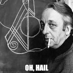 Althusser | OH, HAIL | image tagged in althusser | made w/ Imgflip meme maker