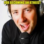 And after that,he should play "Don't Need Religion" by Motorhead! | EARLY THIS MORNING,A BOY WAS FOUND BEATEN UP BY HIS CHRISTIAN PARENTS FOR BECOMING AN ATHEIST; NEXT UP: "LOSING MY RELIGION" BY REM | image tagged in inappropriate radio dj,religion,powermetalhead,rock,memes,funny | made w/ Imgflip meme maker
