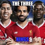 Liverpool FC | THE THREE; KINGS | image tagged in liverpool fc | made w/ Imgflip meme maker