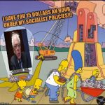 Simpsons Slaves | I GAVE YOU 15 DOLLARS AN HOUR UNDER MY SOCIALIST POLICIES!!! | image tagged in simpsons slaves | made w/ Imgflip meme maker