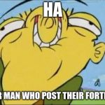 Happy Ed | HA; ANOTHER MAN WHO POST THEIR FORTNITE WIN | image tagged in happy ed | made w/ Imgflip meme maker