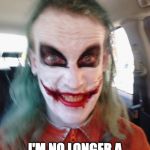 Joker | GOOD NEWS, PEOPLE. I'M NO LONGER A DANGER TO SOCIETY. | image tagged in joker | made w/ Imgflip meme maker