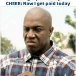 Cheer gets paid meme