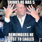 Tom Brady | THINKS HE HAS 5; REMEMBERS HE LOST TO EAGLES | image tagged in tom brady | made w/ Imgflip meme maker