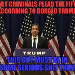 Michael Cohen | ONLY CRIMINALS PLEAD THE FIFTH ACCORDING TO DONALD TRUMP! THIS GUY MUST BE IN SOME SERIOUS SHIT THEN! | image tagged in michael cohen,donald trump,republicans,robert mueller,russia | made w/ Imgflip meme maker