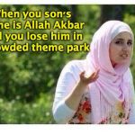 Shout it out? | When you son's name is Allah Akbar and you lose him in a crowded theme park | image tagged in confused muslim girl,lost | made w/ Imgflip meme maker
