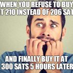 Buy $FOR while you can | WHEN YOU REFUSE TO BUY AT 210 INSTEAD OF 206 SATS; AND FINALLY BUY IT AT 300 SATS 5 HOURS LATER | image tagged in for,cryptocurrency,altcoin,panic,trading | made w/ Imgflip meme maker