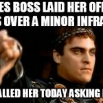 ppfffffttt! | NIECES BOSS LAID HER OFF FOR 8 DAYS OVER A MINOR INFRACTION; BOSS CALLED HER TODAY ASKING FOR $20 | image tagged in thumbs down | made w/ Imgflip meme maker