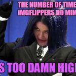 Too Damn High Mima | THE NUMBER OF TIMES IMGFLIPPERS DO MIMA; IS TOO DAMN HIGH | image tagged in too damn high mima,memes,too damn high | made w/ Imgflip meme maker